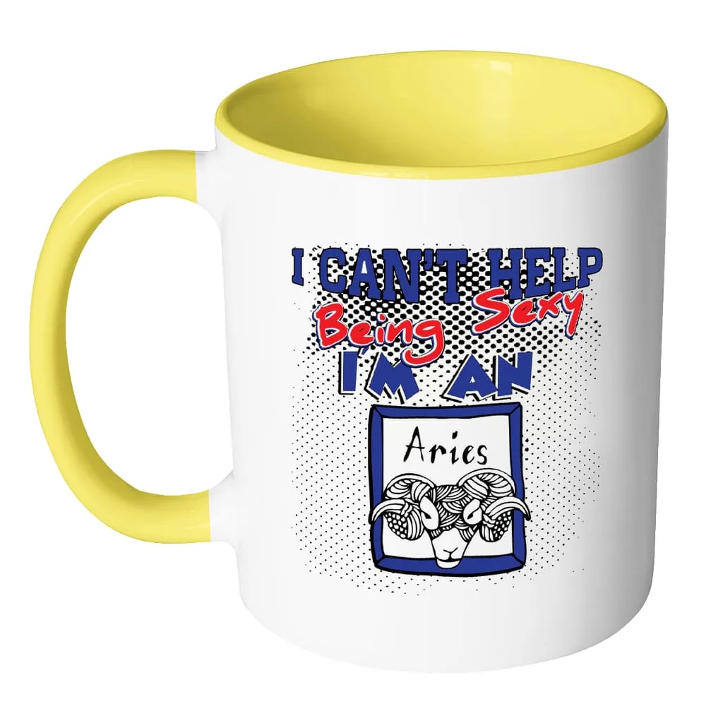 Aries Zodiac Astrology Mug I Cant Help Being Sexy White 11oz Accent Coffee Mugs