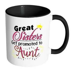 Aunt Mug Great Sisters Get Promoted To Aunt White 11oz Accent Coffee Mugs